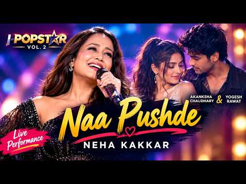 Naa Pushde ❤️ Neha Kakkar Live Performance | I-Popstar Vol. 2