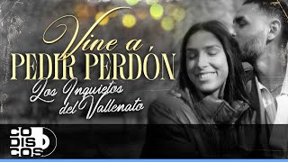 Vine A Pedir Perdón, Los Inquietos Del Vallenato - Video