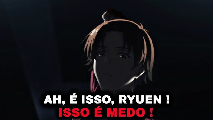 AH, É ISSO MESMO RYUEN, ESSE É O MEDO! - Review