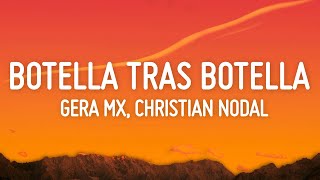Gera MX, Christian Nodal - Botella Tras Botella (Letra / Lyrics)