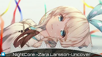 [NightCore] Zara Larsson-Uncover (after fab Remix)