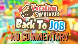Vacation Simulator  Back To Job Gameplay [No Commentary]