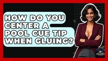 How Do You Center A Pool Cue Tip When Gluing? - Billiards Hustlers