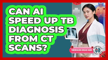 Can AI Speed Up TB Diagnosis From CT Scans? - Tuberculosis Disease Guide