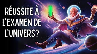 Signes remarquables que tu as maintenant réussi l'épreuve de l'univers