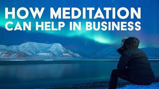 How Meditation Can Help In Business - Keyia Yalcin