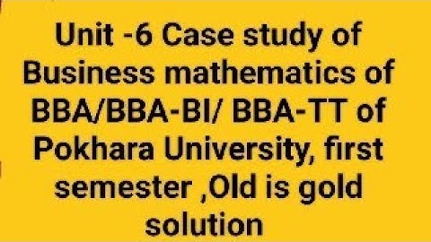 Business mathematics of BBA/ BBA-BI, 1st semester of Pokhara University
