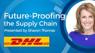 DHL Supply Chain | Future-Proofing the Supply Chain