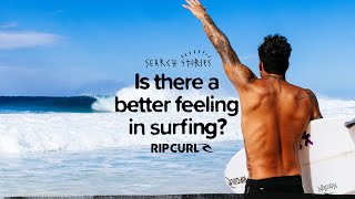 The Best Feeling In Surfing... | Search Stories | Live #TheSearch | Rip Curl