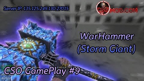 Counter Strike 1.6 | CSOMOD | WarHammer (Storm Giant) | GamePlay #9