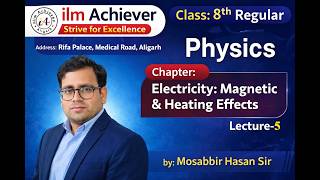 L-5 | Electricity: Magnetic &amp; Heating Effects | Physics | Live Class 8th Regular | Mosabbir Hasan