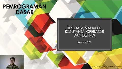 video pembelajaran Pemrograman Dasar Tipe Data, Variabel, Konstanta, Operator dan Ekspresi - PPG TKI