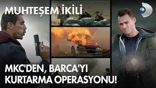 MKC'den, Barca'yı kurtarma operasyonu! Muhteşem İkili 3. Bölüm