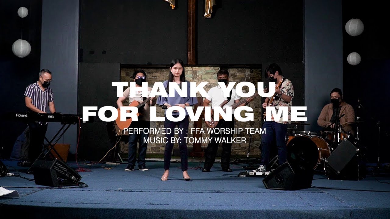 Thank You For Loving Me | Tommy Walker | FFA Worship Team