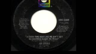 Jim Croce  - &quot;A Good Time Man Like Me Ain&#39;t Got No Business (Singin&#39; The Blues)&quot;