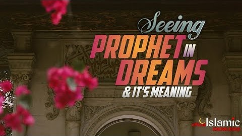Seeing Prophet Muhammad (PBUH) In Your Dream & It