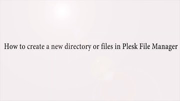 How to create a new directory or files in Plesk File Manager   Choice 1 Hosting