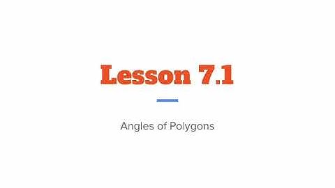 Geometry - Lesson 7.1: Angles of Polygons
