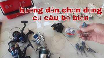 hướng dẫn chi tiết chọn dụng cụ câu cá biển bạt bãi và cách câu cá biển bạt bãi rất hiệu quả p2