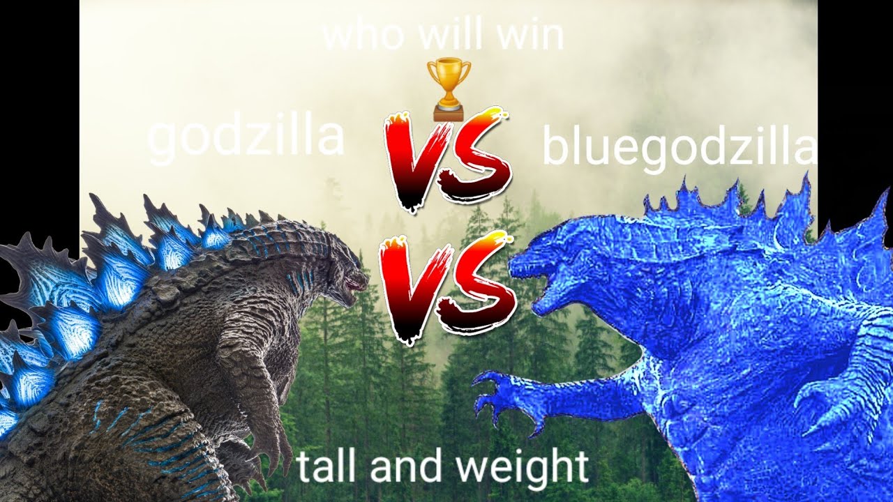 bluegodzilla vs normal godzilla in tall and weight who will win YouTube