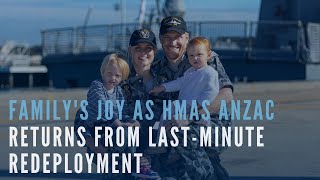 Family's joy as HMAS Anzac returns from last-minute redeployment