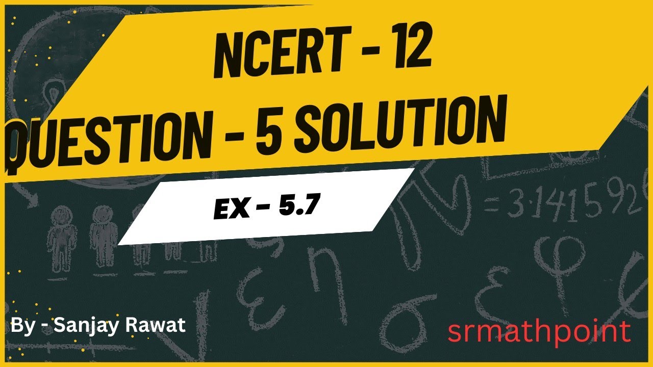 Ncert class 12 exercise 5 7 question 5 solution ncert math cbse
