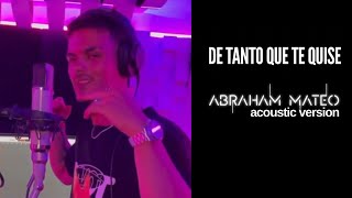 Abraham Mateo - De Tanto Que Te Quise (Acoustic Version) (Letra/Lyrics)