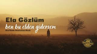 Ela Gözlüm Ben Bu Elden Gidersem Bozyankı Anatolian 70S Rock Version