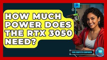 How Much Power Does The RTX 3050 Need? - Your Computer Companion