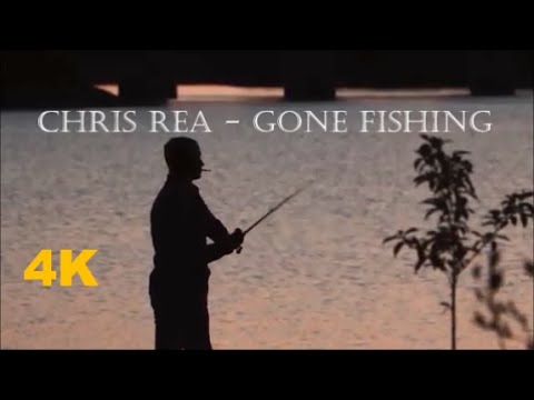 Chris Rea - Gone Fishing (New 4K HD) 