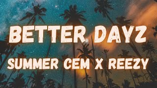 Summer Cem x reezy - Better dayz (lyrics)