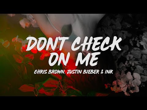 Chris Brown - Don't Check On Me (Lyrics) ft. Justin Bieber & Ink