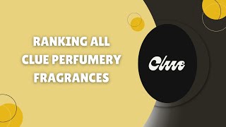 Clue Perfumery: Ranking All Fragrances