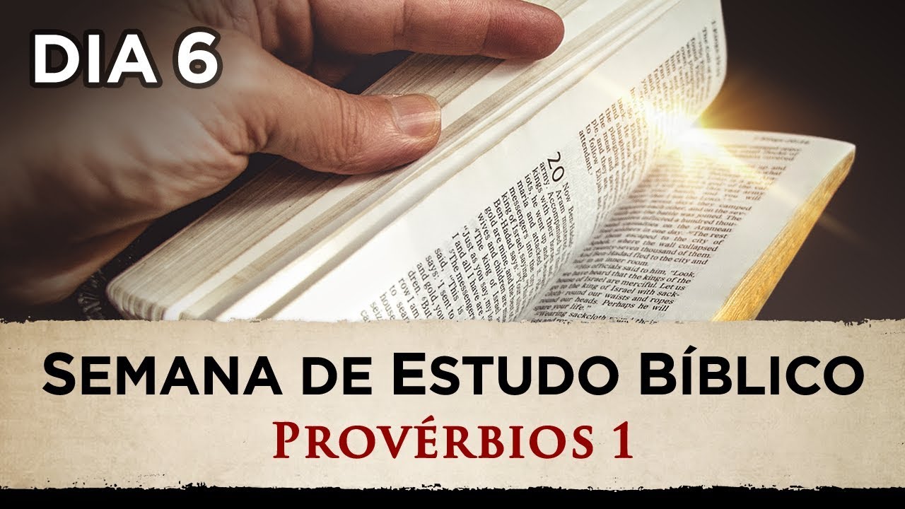 SEMANA DE ESTUDO BÍBLICO – Provérbios 1 – (6º DIA)