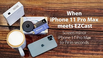 When iPhone 11 Pro Max meets EZCast