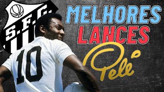 Rei Pelé | Melhores Lances pelo Santos