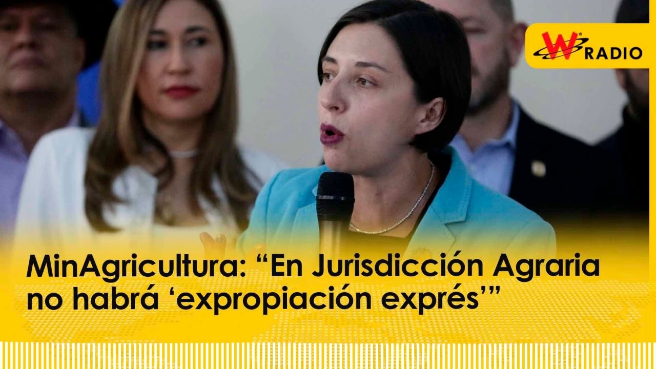 MinAgricultura: “En Jurisdicción Agraria no habrá ‘expropiación exprés’” | La W