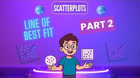 [Problem Solving and Data Analysis] Scatterplots: Line of best fit - Part 2