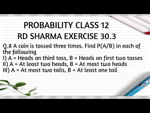 A Coin Is Tossed Three Times. Find P(A/B) In Each Of The FollowingI) A = Heads On Third Toss....