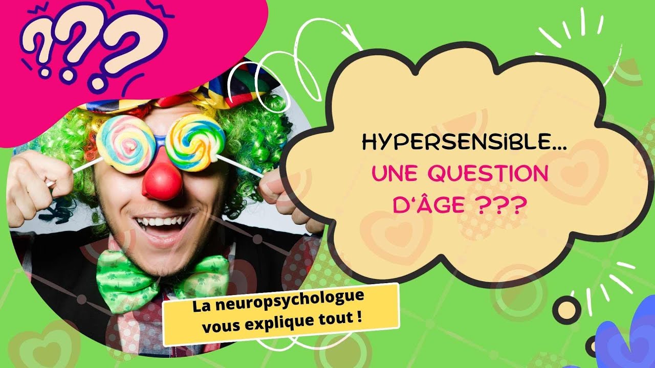 HYPERSENSIBILITE: UNE QUESTION D'AGE ? - YouTube