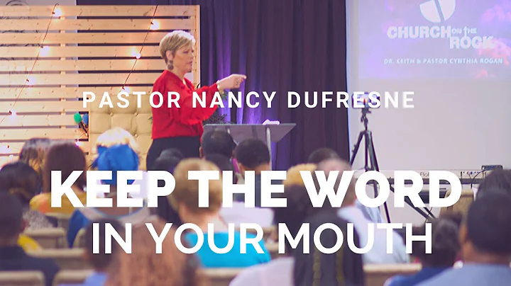 Keep the Word in Your Mouth by Pastor Nancy Dufresne