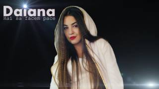 Daiana - Hai Sa Facem Pace