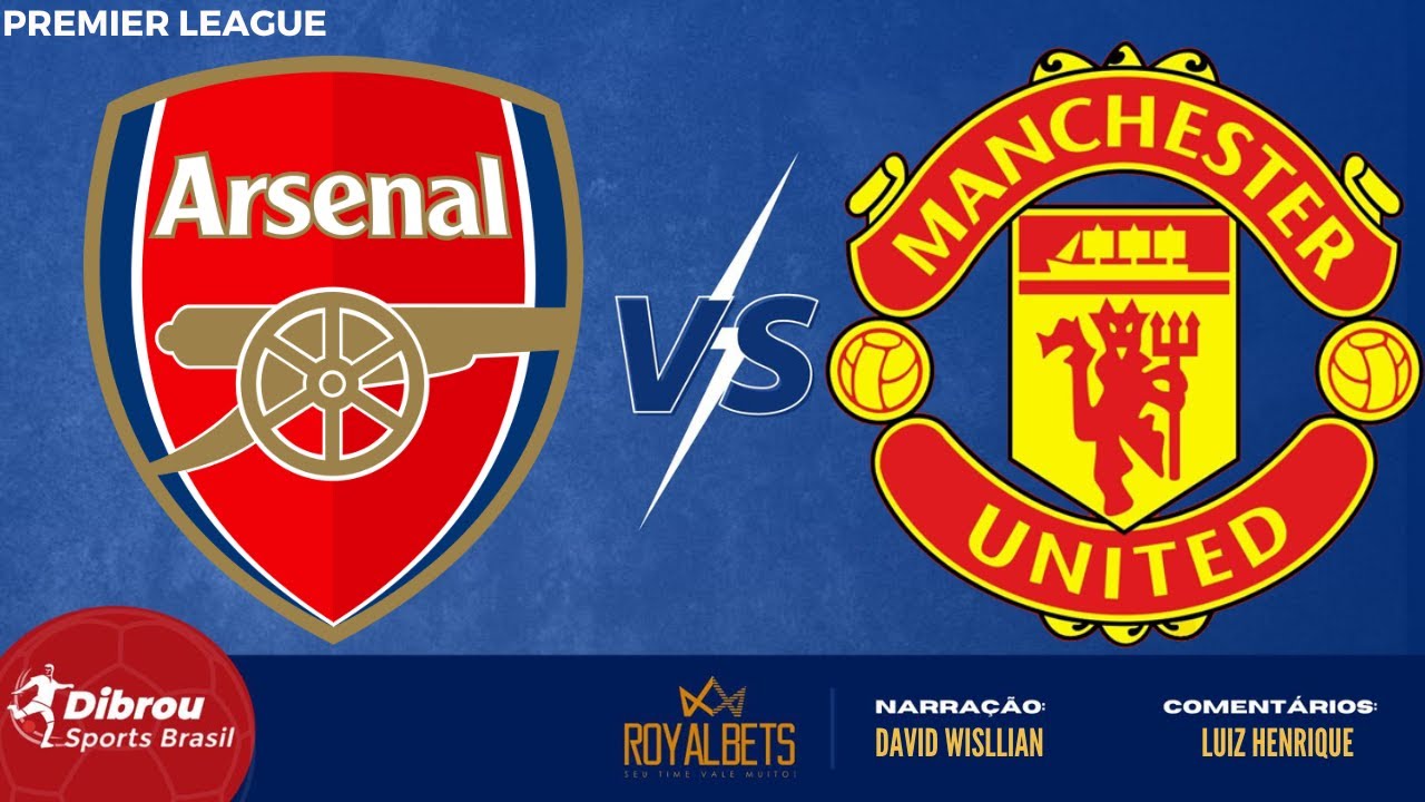 ARSENAL X MANCHESTER UNITED (NARRAÇÃO AO VIVO)