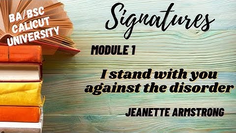 Calicut University |3rd sem| BA| BSC Signatures |Module 1 | I stand with you against the disorder |