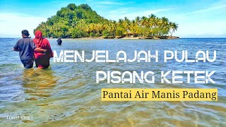 Menjelajah Pulau Pisang Ketek Pantai Air Manis Padang | @jalansunyi0522