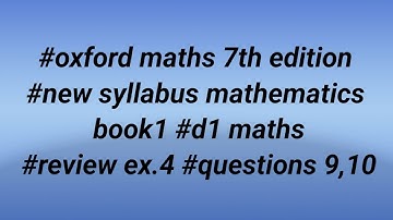 #oxford maths 7th edition #new syllabus mathematics book1 #d1 maths #review ex.4 #questions 9,10
