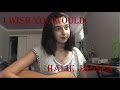 I Wish You Would~ Taylor Swift~ Cover by Halie Jansen