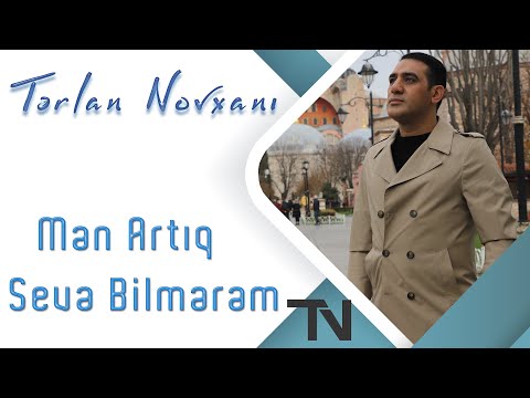 Tərlan Novxanı - Mən Artıq Sevə Bilmirəm