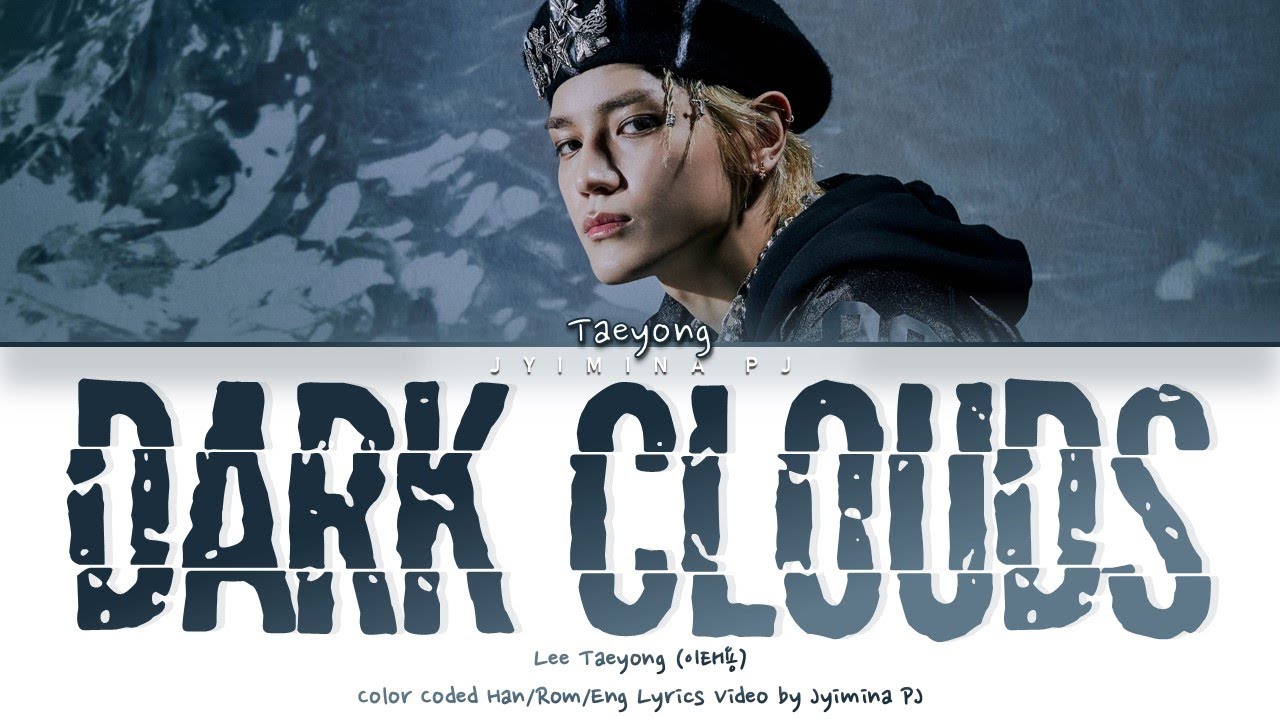 Lee Taeyong (이태용) - 'Dark Clouds (먹구름)' Lyrics (Color Coded_Han_Rom_Eng) -  YouTube