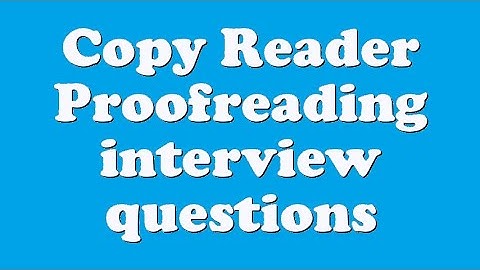 Copy Reader Proofreading interview questions